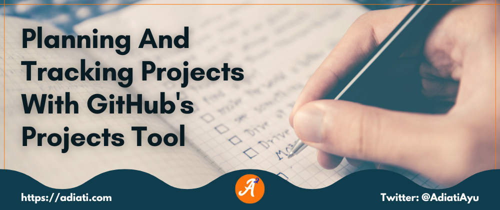 Cover image for Planning And Tracking Projects With GitHub's Projects Tool