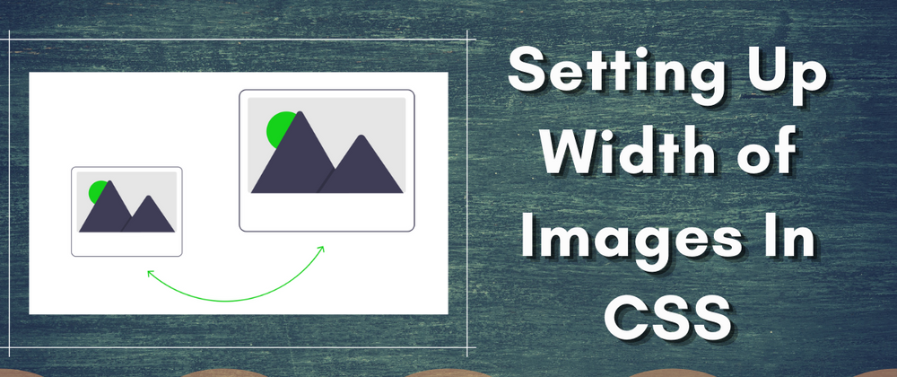 Cover image for Setting Up Width of Images In CSS