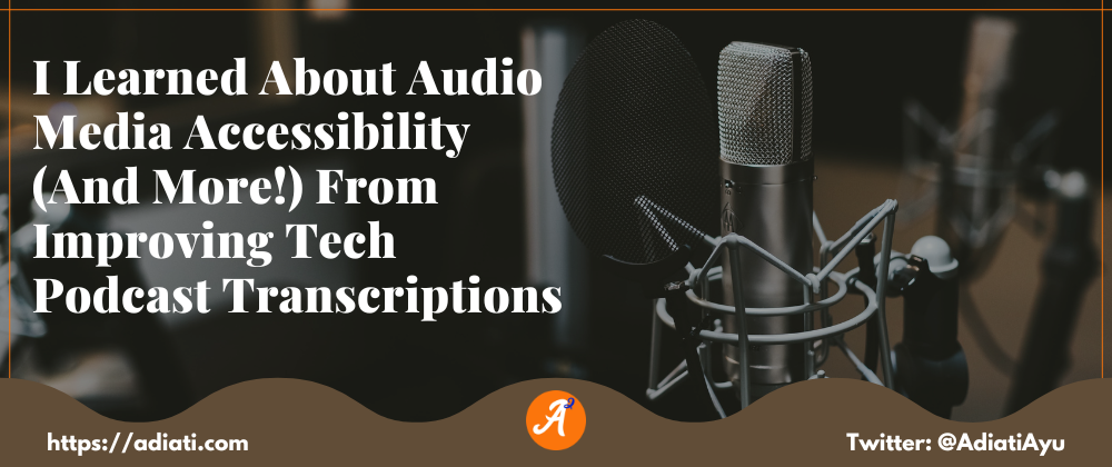 Cover image for I Learned About Audio Media Accessibility (And More!) From Improving Tech Podcast