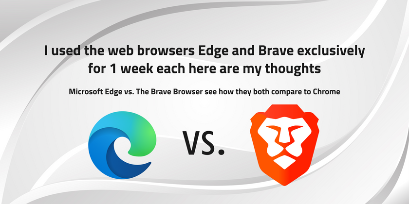 Cover image for I used the web browsers Edge and Brave exclusively for 1 week each here are my thoughts