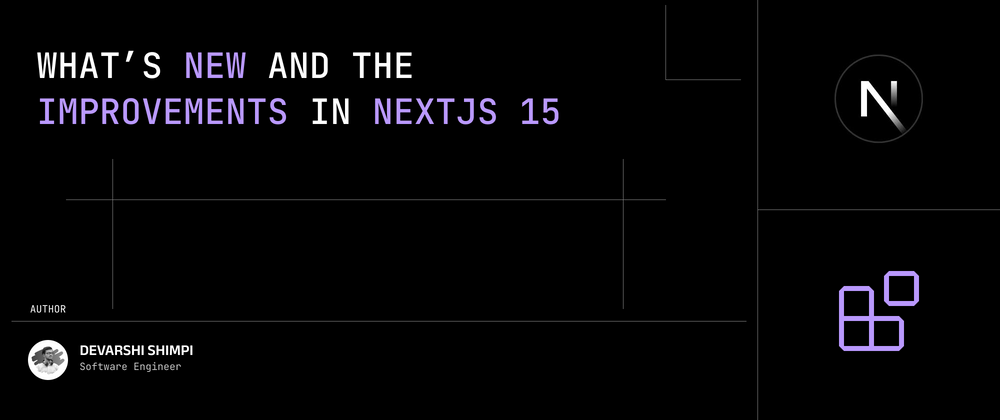 Cover image for Introduction to Next.js 15: What's New and the improvements!