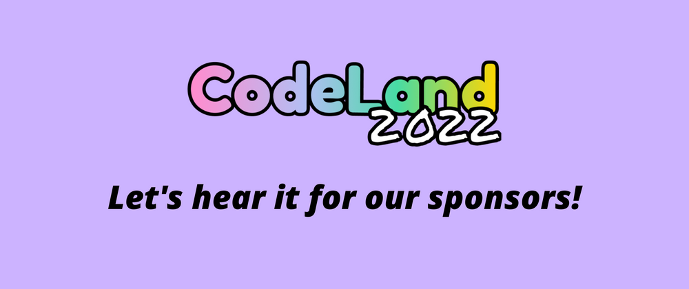 Cover image for Let's hear it for our CodeLand 2022 sponsors!