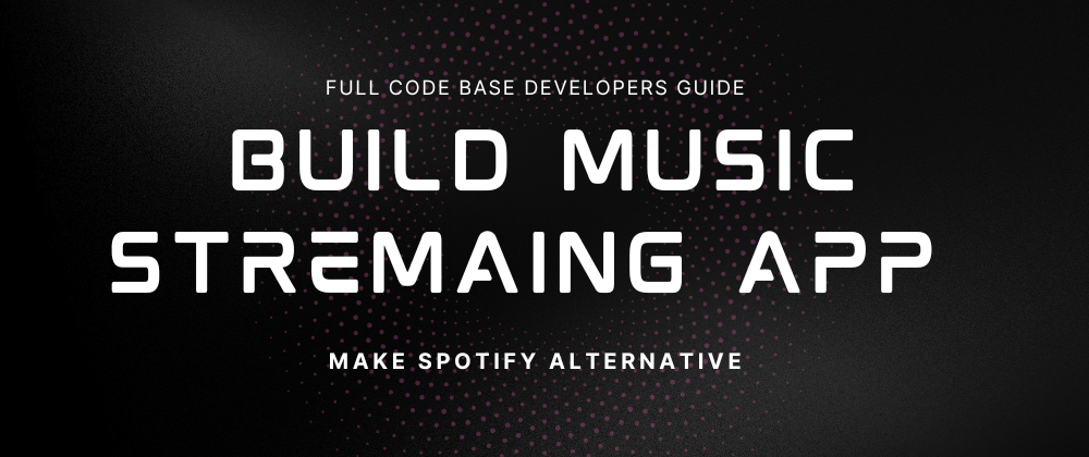 Cover image for How to Build a Music Streaming App Like Spotify: A Complete Developer's Guide