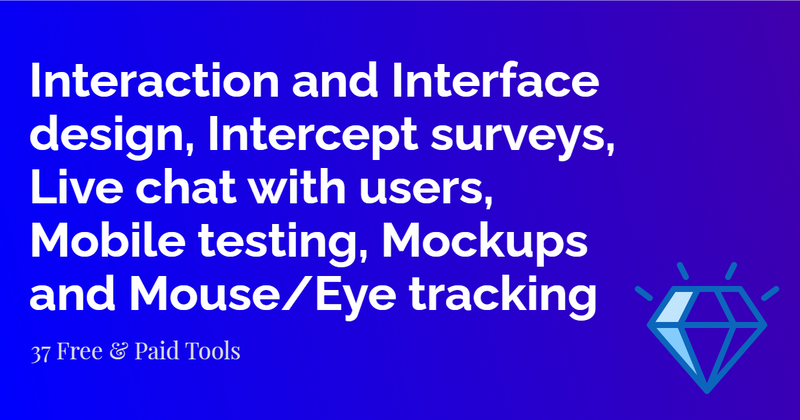 Cover image for Interaction-Interface design, Intercept surveys, Live chat, Mobile testing, Mockups & Mouse/Eye tracking tools | UX