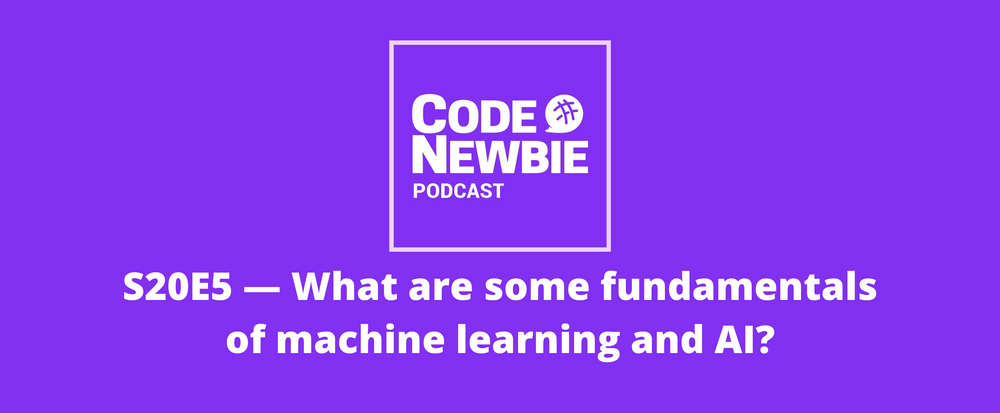 Cover image for S20:E5 — What are some fundamentals of machine learning and AI?