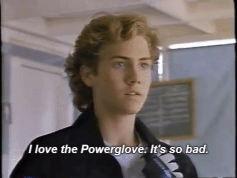 I love the Power Glove. It's so bad.