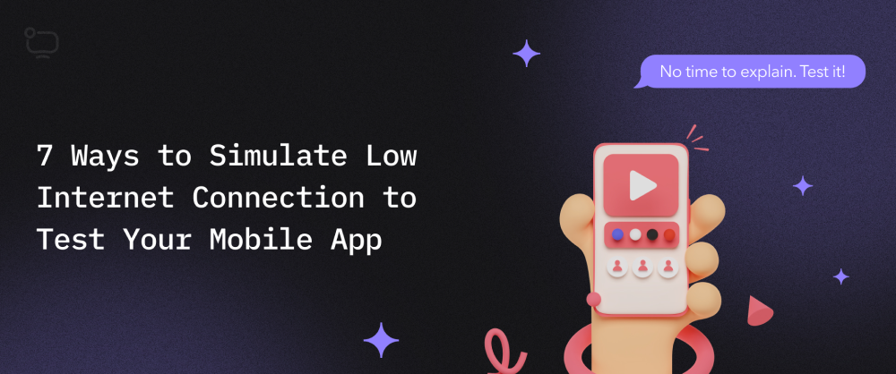 Cover image for 7 ways to Simulate Low Network Speed to Test Your Mobile Application