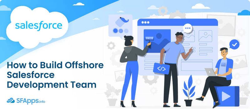 How to Build Offshore Salesforce Development Team