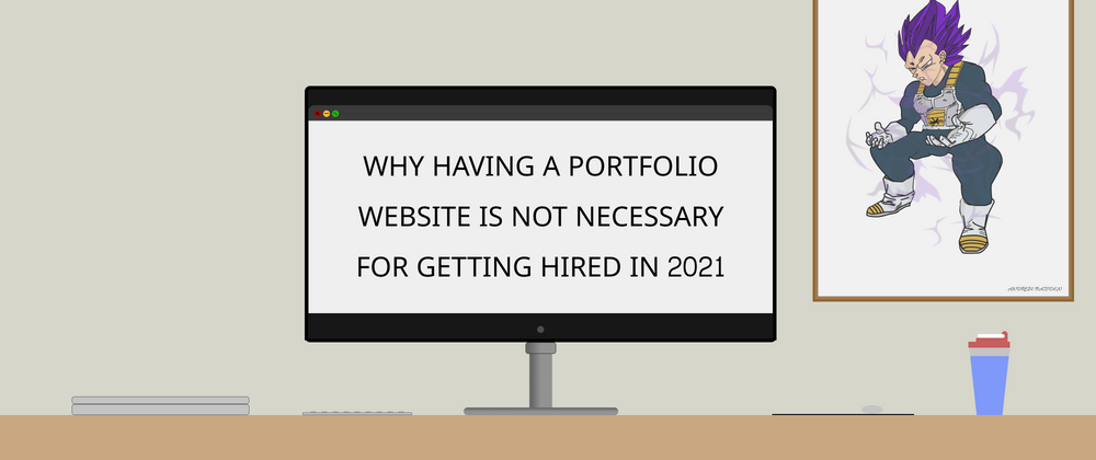 Cover image for Why having a portfolio website is not necessary for getting hired in 2021