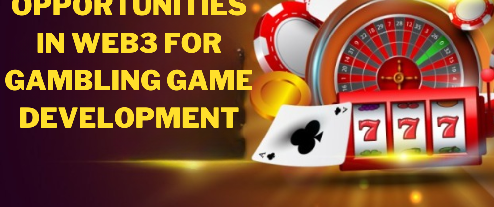 Cover image for Exploring Opportunities in Web3 for Gambling Game Development