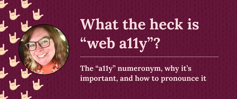 Cover image for What the heck is "web a11y"?