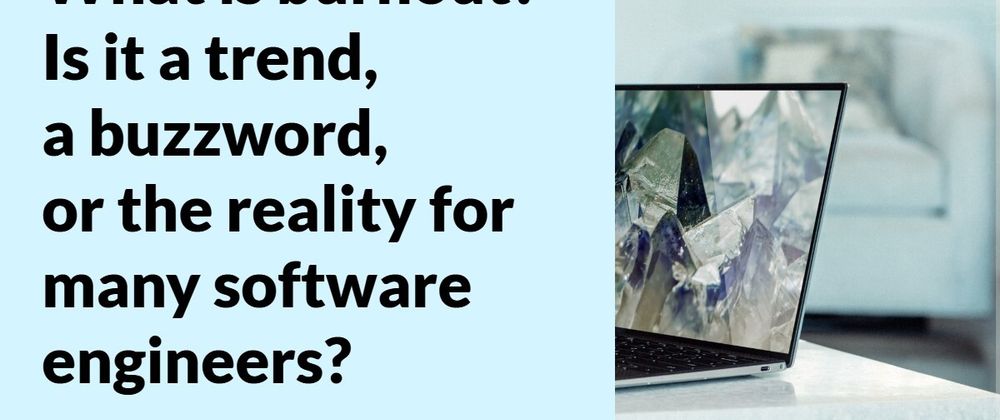 Cover image for The Developers' Burn Out Is Real. Here is how you can prevent it.