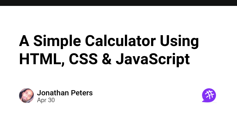 A Simple Calculator Using HTML, CSS & JavaScript - CodeNewbie Community 🌱