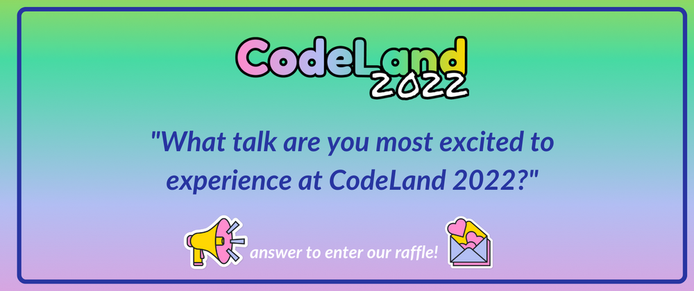 Cover image for What talk are you most excited to experience at CodeLand 2022?