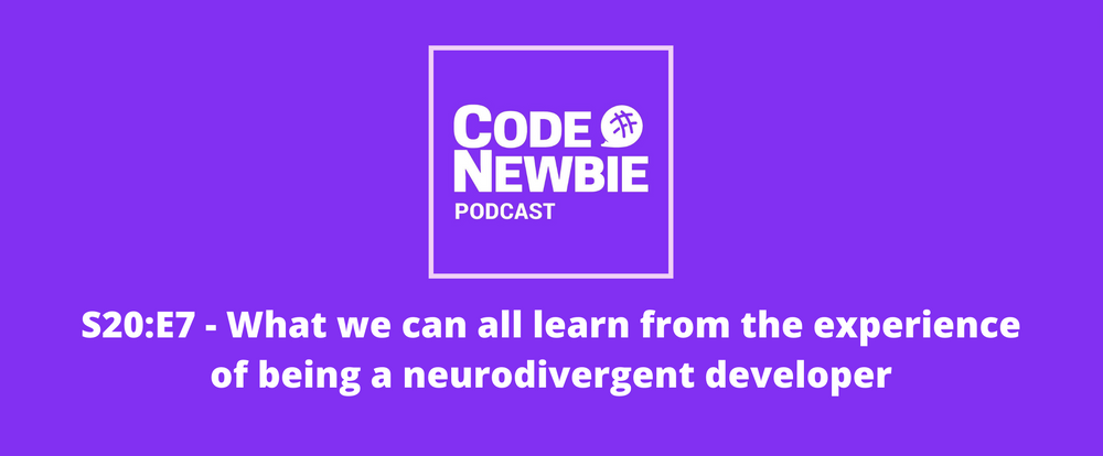 Cover image for S20:E7 — What we can all learn from the experience of being a neurodivergent developer