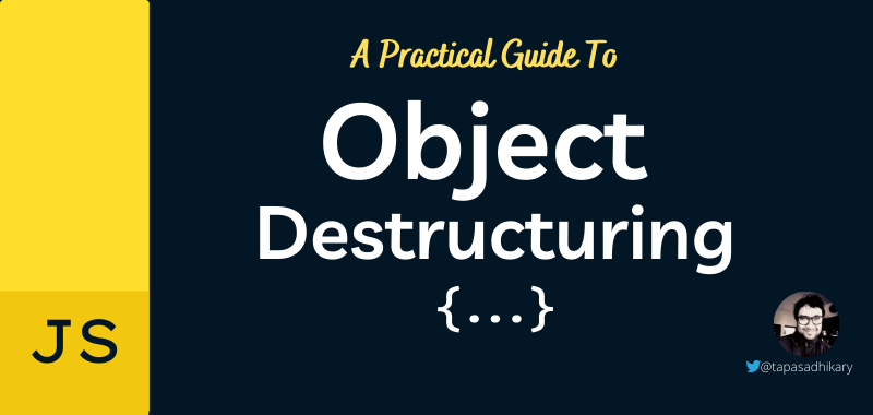 Cover image for A practical guide to object destructuring in JavaScript