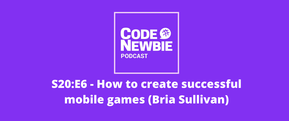 Cover image for S20:E6 — How to create successful mobile games
