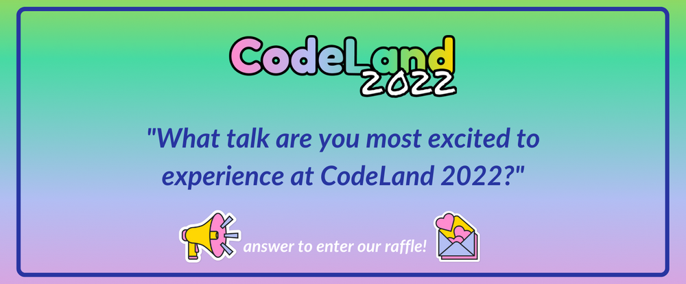 Cover image for What talk are you most excited to experience at CodeLand 2022?
