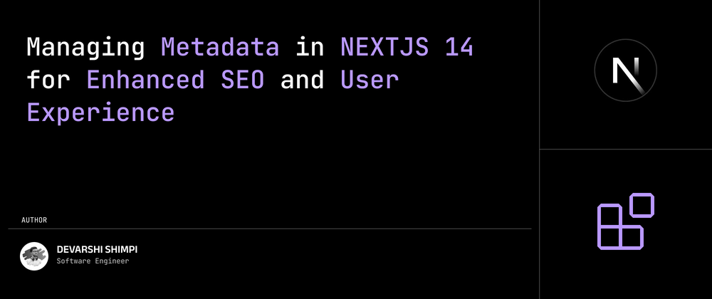Cover image for Managing Metadata in Next.js 14 for Enhanced SEO and User Experience