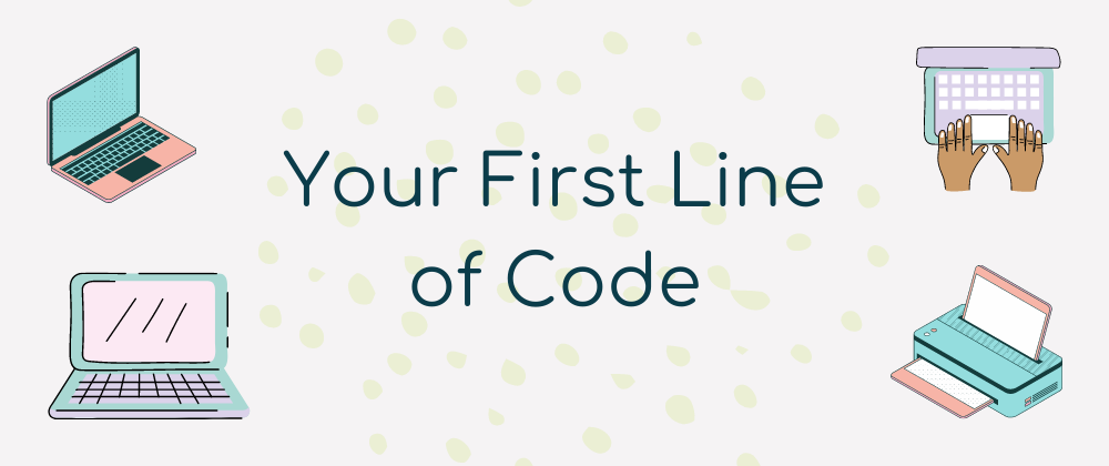 Cover image for Your First Line of Code