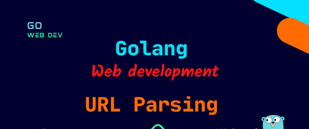 Cover image for Golang Web: URL Parsing