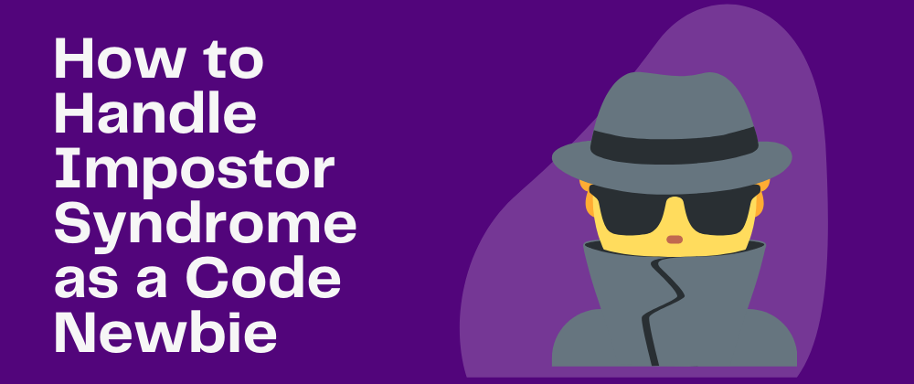 Cover image for New to Coding? Here's How to Beat Impostor Syndrome
