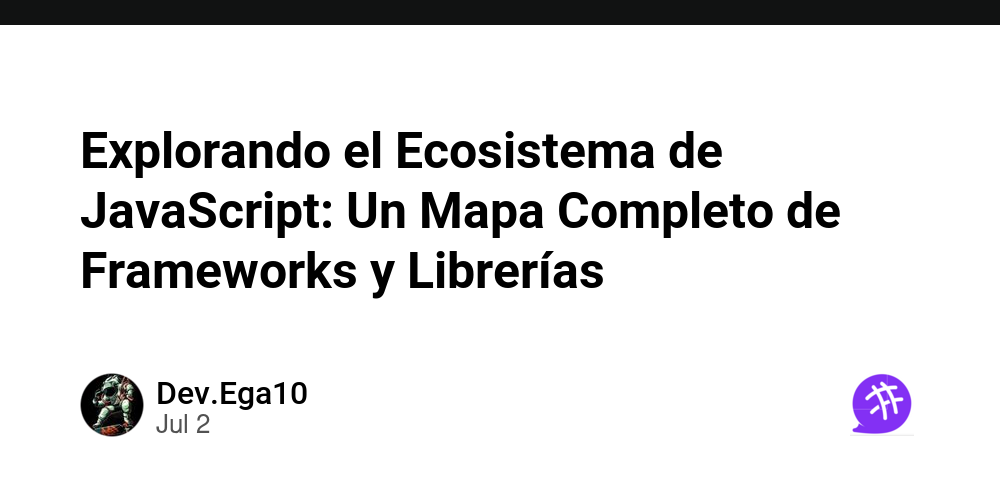 Explorando el Ecosistema de JavaScript: Un Mapa Completo de Frameworks ...