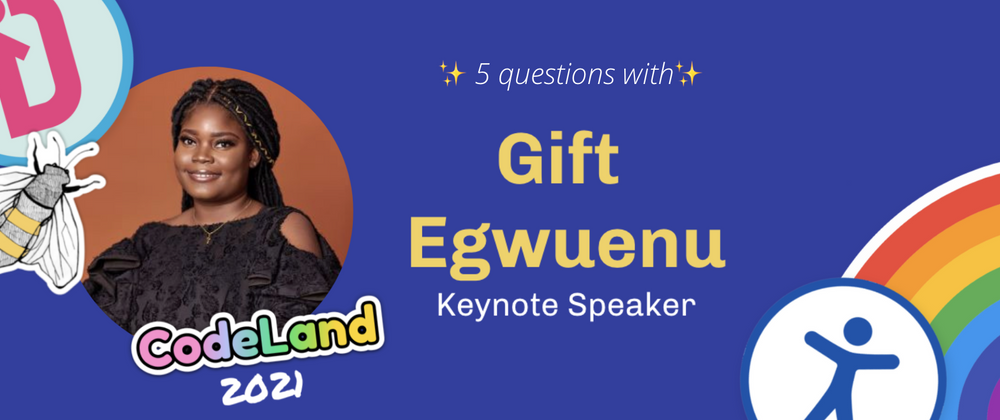 Cover image for Meet CodeLand Keynote Speaker Gift Egwuenu