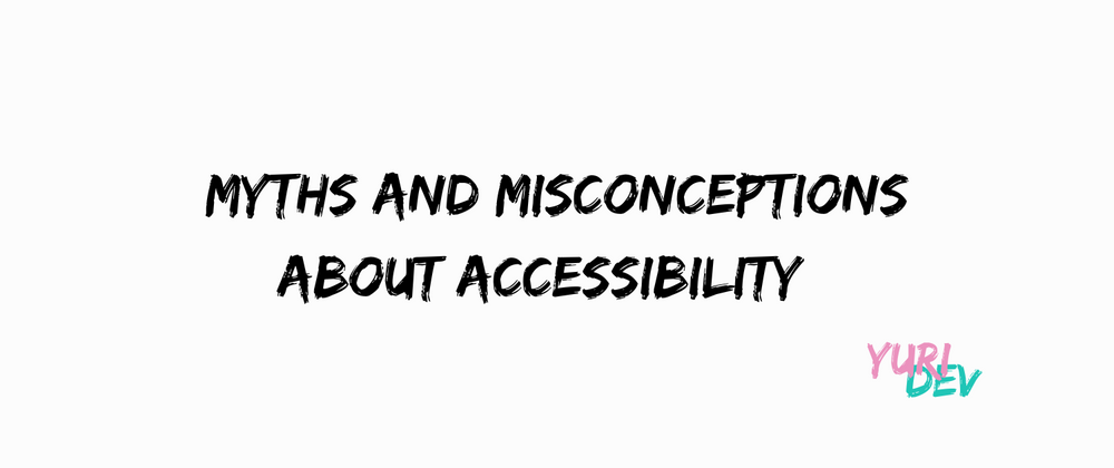 Cover image for Myths and misconceptions about accessibility