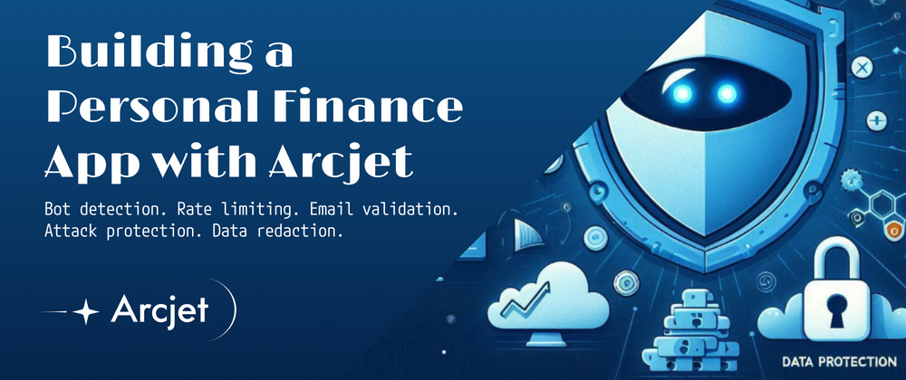 Cover image for Building a Personal Finance App with Arcjet