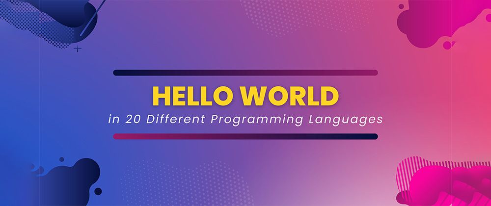 Cover image for Breaking the Language Barrier: A Journey through 'Hello, World!' in 20 Different Programming Languages