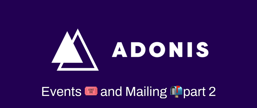 Cover image for Adonis Js - Events and Mailing Part 2