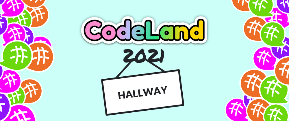 Cover image for CodeLand 2021 Hallway — Day Two