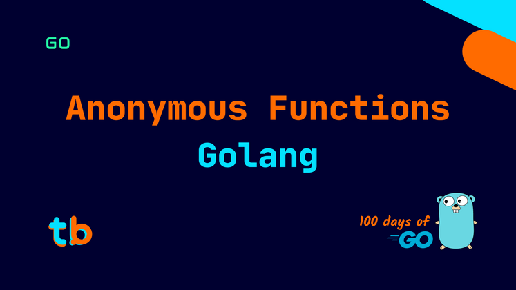 Cover image for Golang: Anonymous Functions