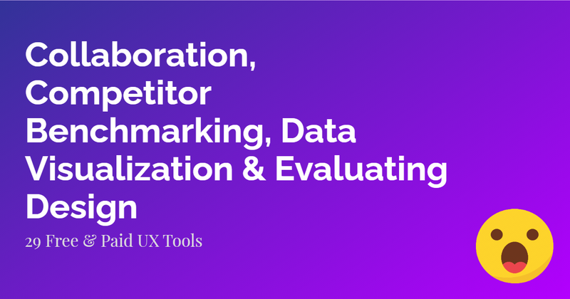 Cover image for Collaboration, Competitor Benchmarking, Data Visualization, Evaluating Design Tools | UX