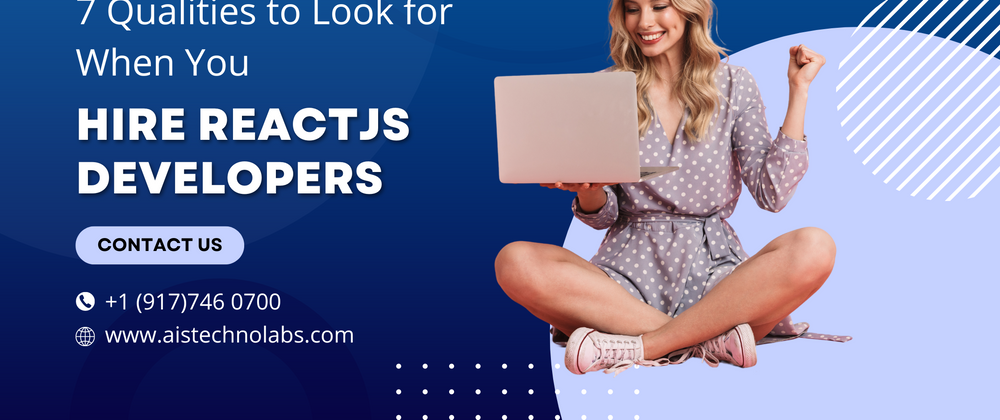 Cover image for 7 Qualities to Look for When You Hire ReactJS Developers