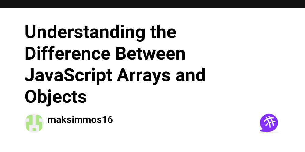 Understanding the Difference Between JavaScript Arrays and Objects ...