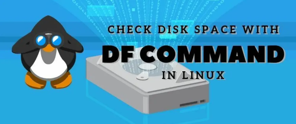Cover image for Managing Disk Space in Linux with the df Command