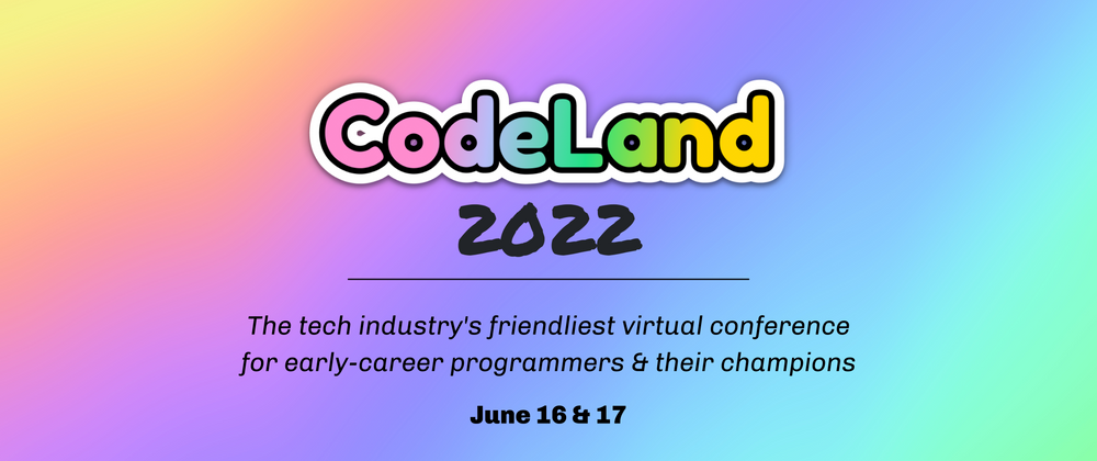 Cover image for CodeLand 2022 is coming in June! Submit Your Talk Today🌈