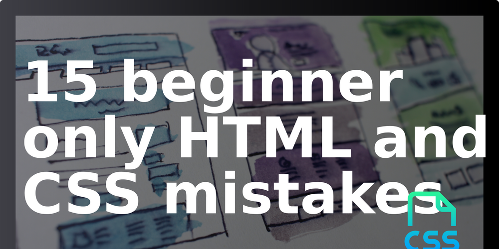 15 beginner only HTML and CSS mistakes - CodeNewbie Community 🌱 image.