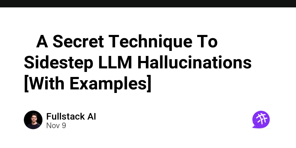 🤫 A Secret Technique To Sidestep LLM Hallucinations [With Examples ...