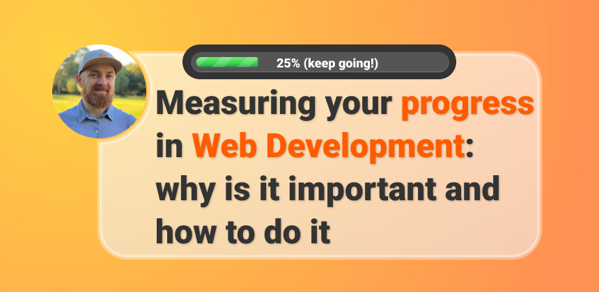 Cover image for Measuring your progress in Web Development: why is it important and how to do it
