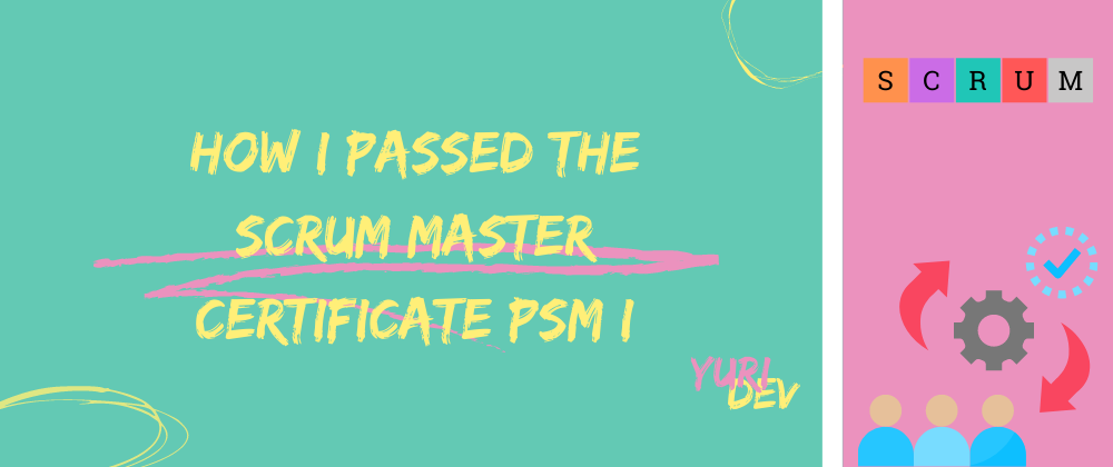 Cover image for How I passed the Scrum Master Certificate PSM I