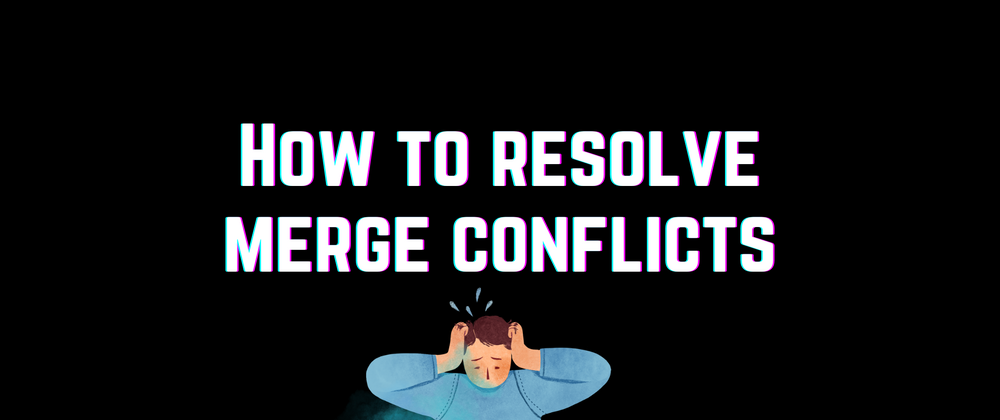 Cover image for How Do I Resolve Merge Conflicts?