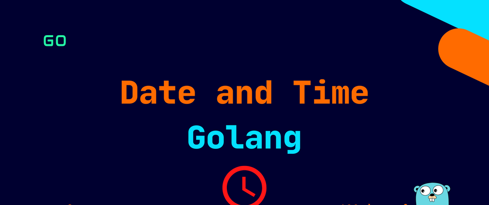 Cover image for Golang: Date and Time