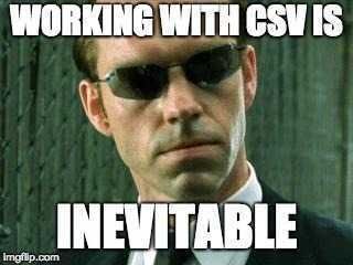csv_is_inevitable_meme