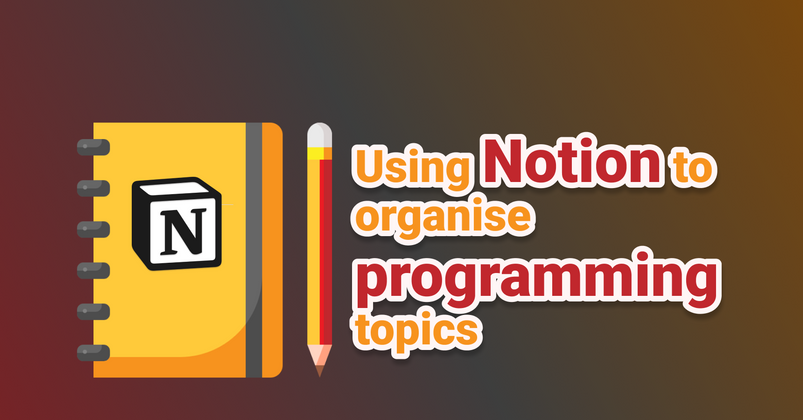 Cover image for Using Notion to organise programming topics