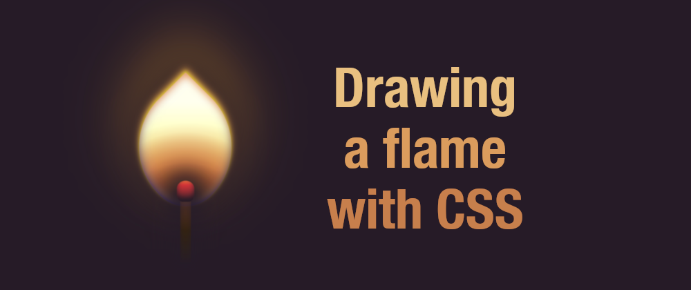 Cover image for Drawing a flame with CSS