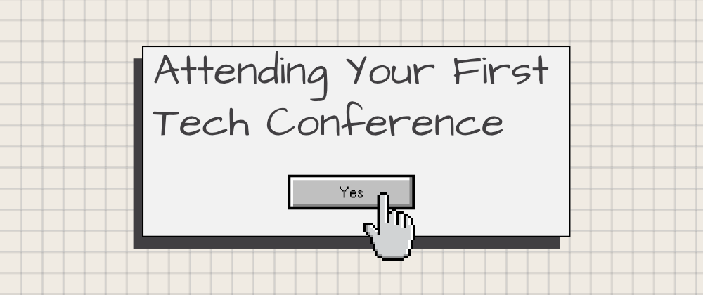 Cover image for Attending Your First Tech Conference