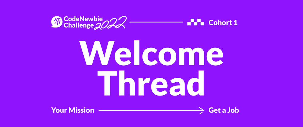 Cover image for [#CNC2022 Cohort 1] "Get a Job" Welcome Thread
